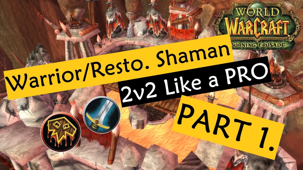 [TBC] Gladiator Resto. Shaman teaches you how to SMASH as warr/sham in 2v2 (Tutorial) [Part 1]