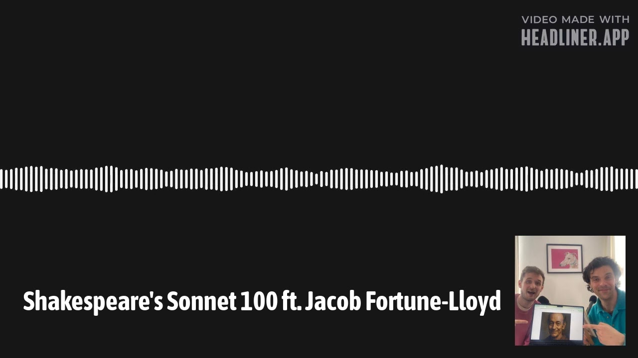 Shakespeare's Sonnet 100 ft. Jacob Fortune-Lloyd | The Final Couplet
