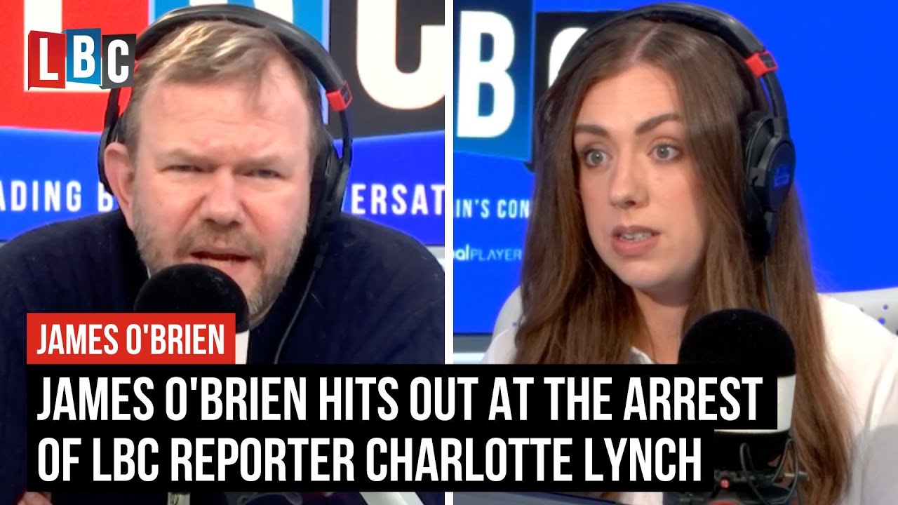 James O'Brien hits out at the arrest of LBC Reporter while covering an eco-protest | LBC