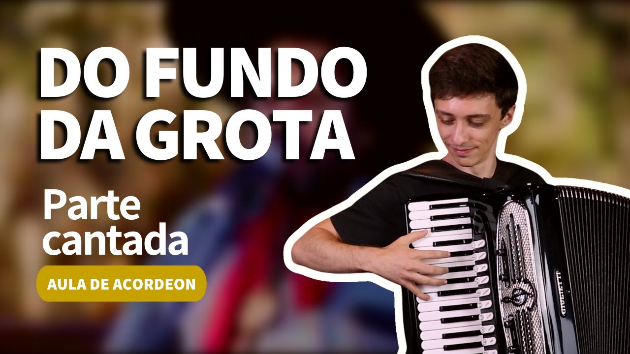Como tocar Do Fundo da Grota, Parte Cantada | Aula de Acordeon