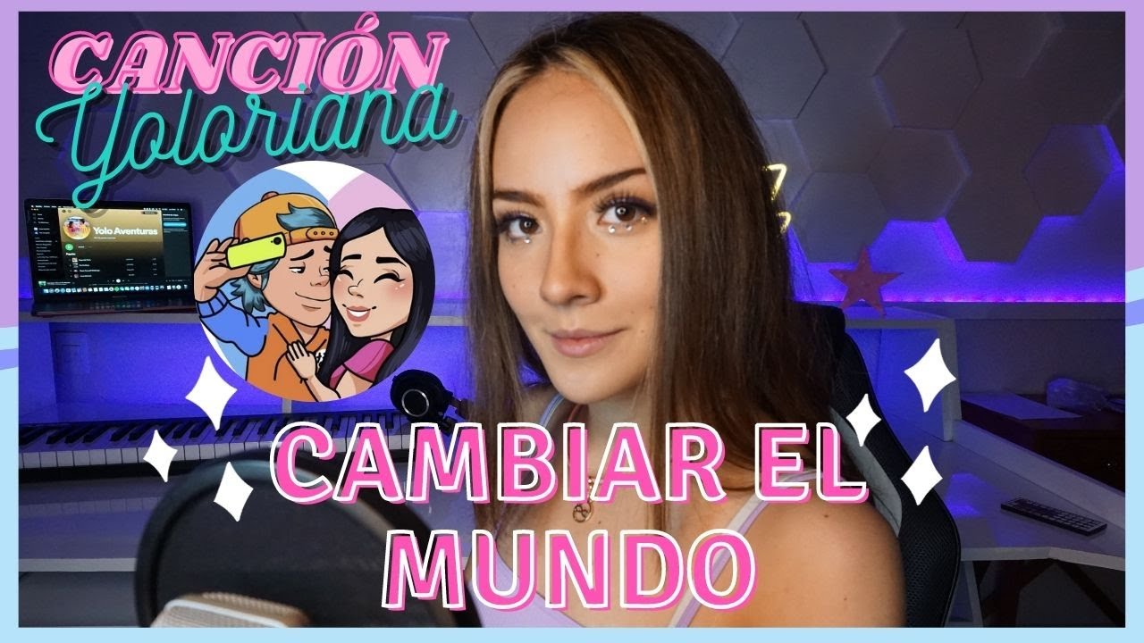 D&iacute;a Mundial de Yoloriana 💖 | Cambiar el mundo | Michelle Anzo
