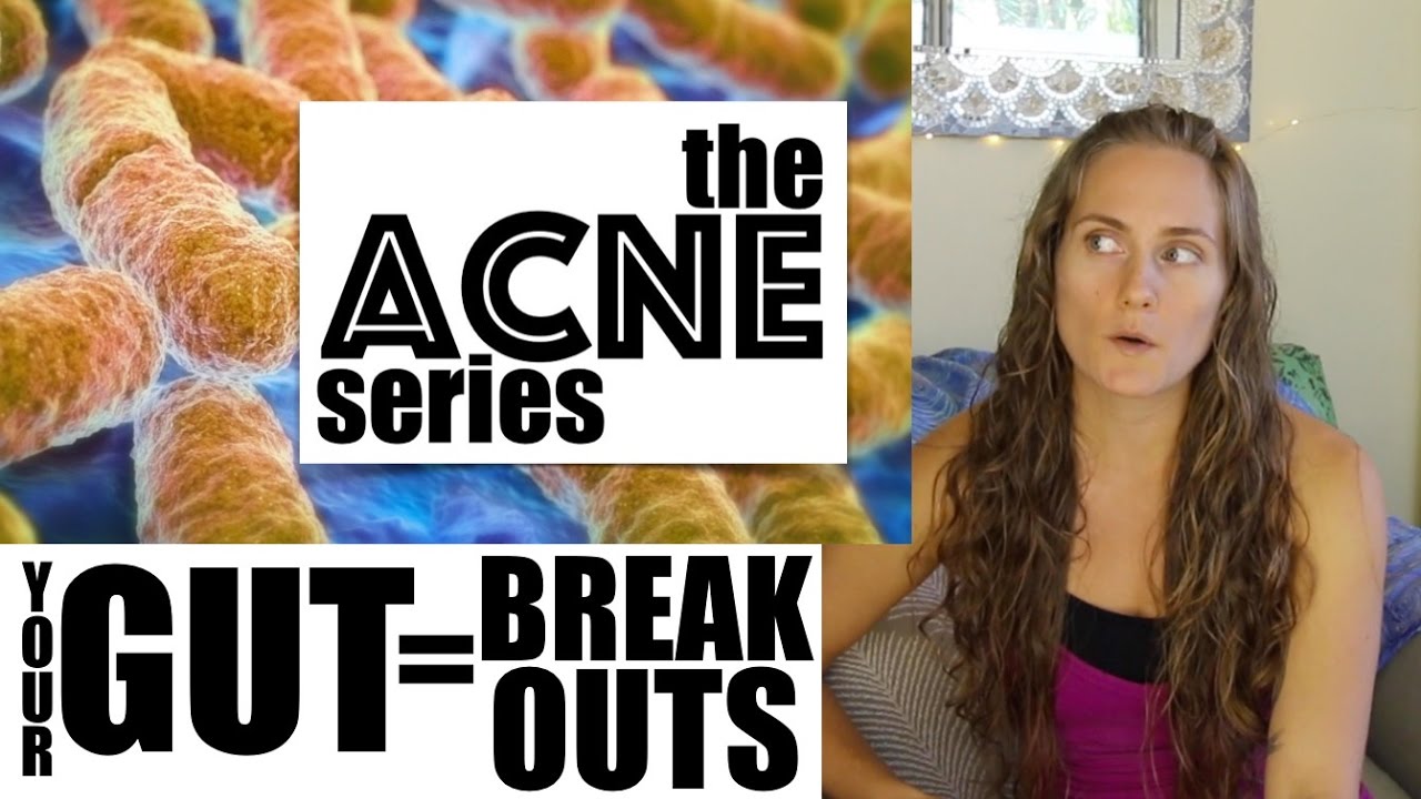 Breakouts and the Health of your Gut - The Acne Series
