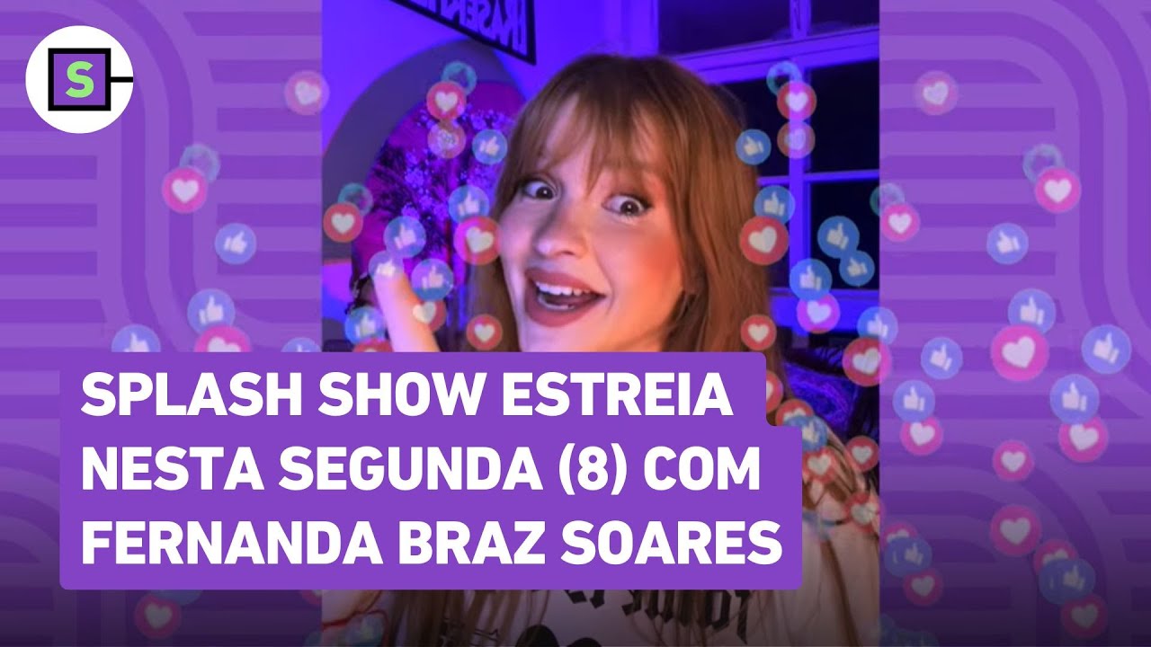 Splash Show: Fernanda Braz Soares traz as novidades dos famosos ao vivo a partir desta segunda (8)
