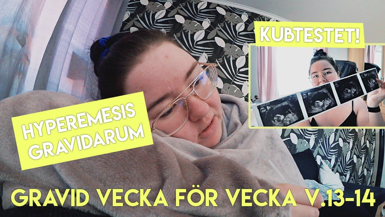 KUB-test & Hyperemesis Gravidarum V.13-14 (Gravid vecka för vecka)