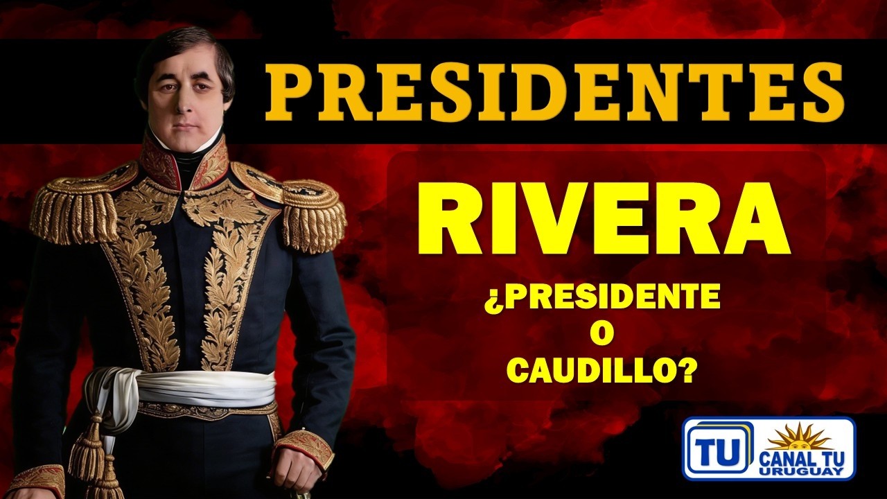 Fructuoso Rivera y el origen del poder político en Uruguay | PRESIDENTES #1