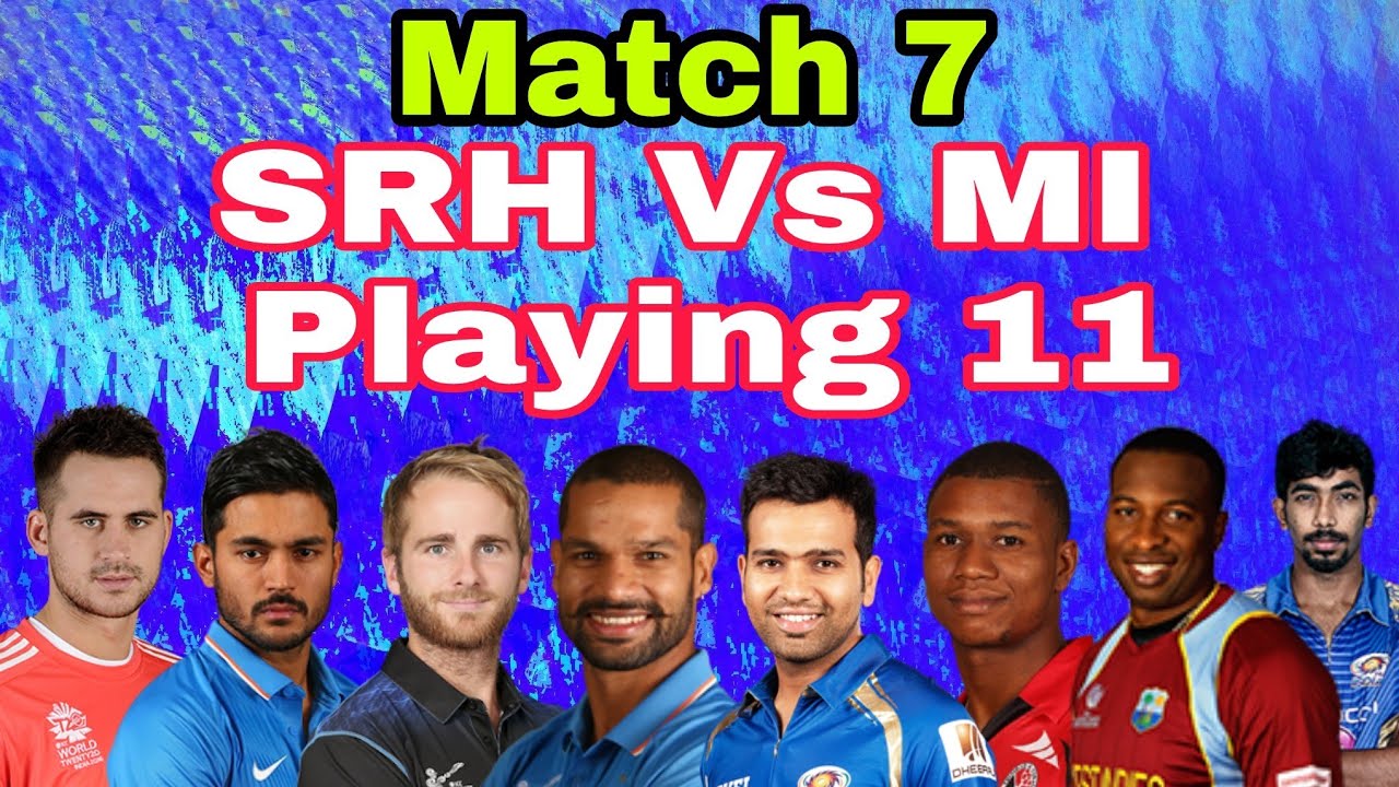 SRH vs MI Playing 11 | Match 7 | IPL 2018 | Officially Announced Change Your Dream11 Team Soon