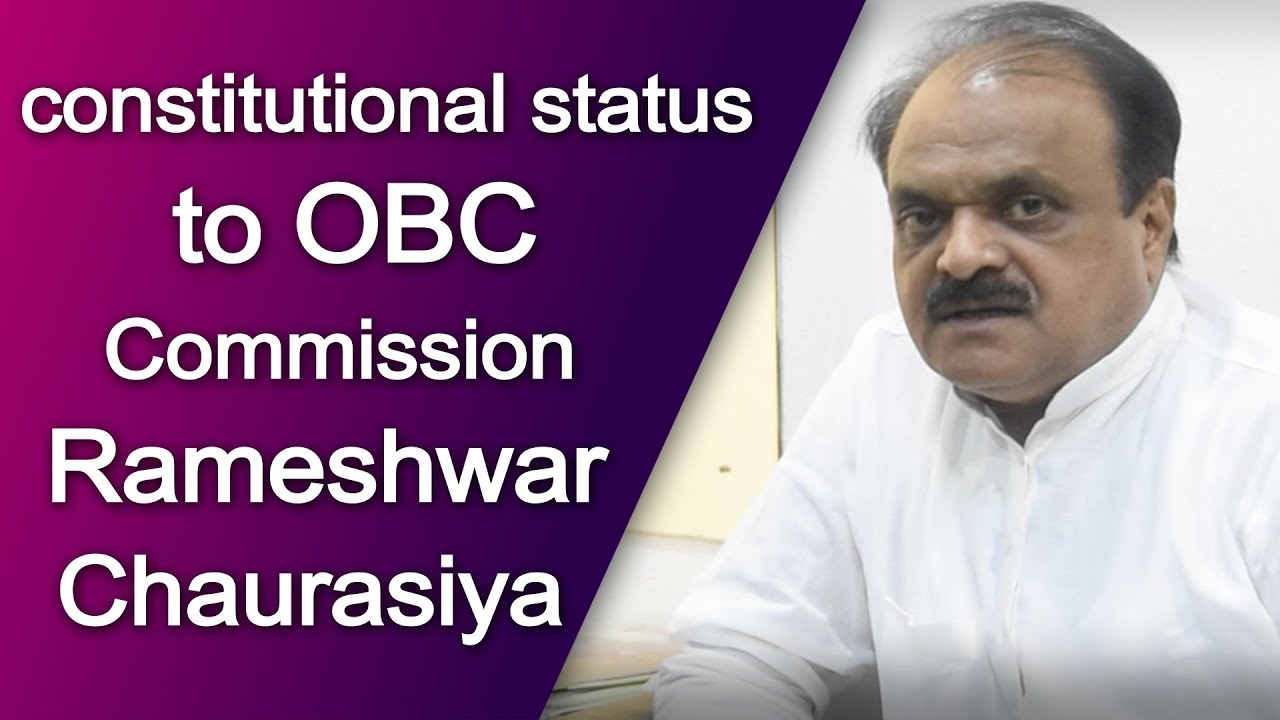 constitutional status to OBC Commission Rameshwar Chaurasiya | Top News Networks