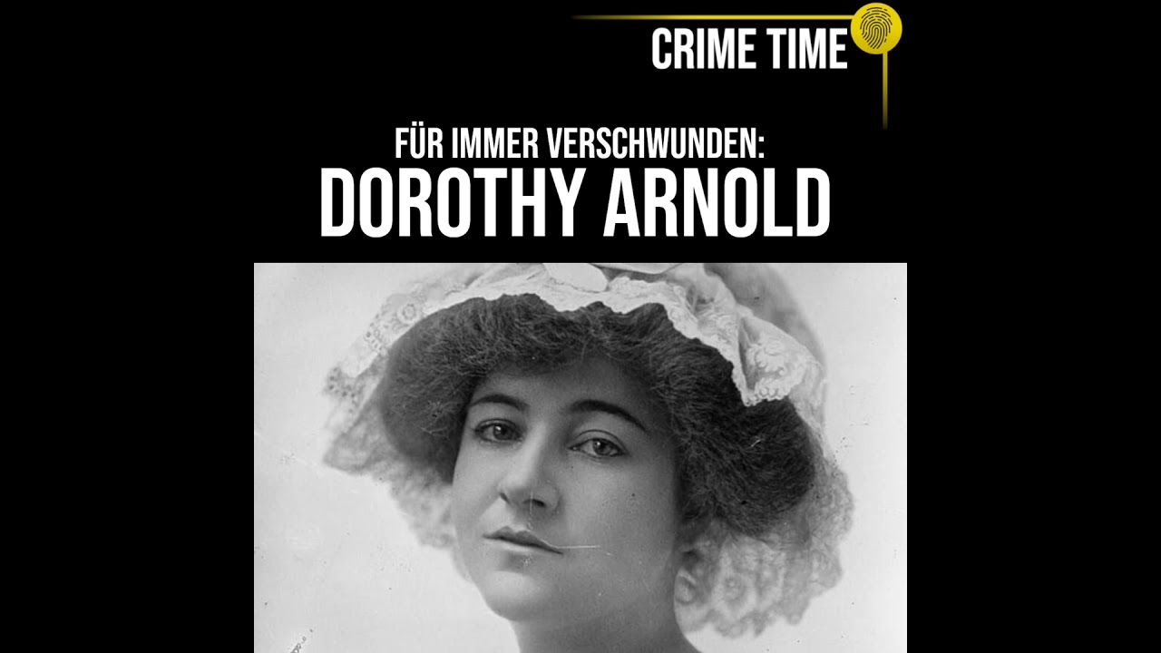 Für immer verschwunden: Das große Rätsel um Dorothy Arnold | True Crime PODCAST | CRIME TIME