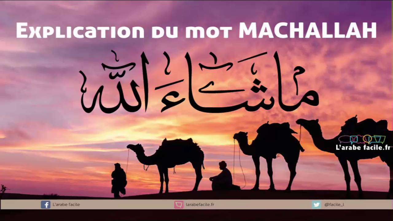 Explication du mot Mashallah ou Machallah : utilisation, prononciation et écriture