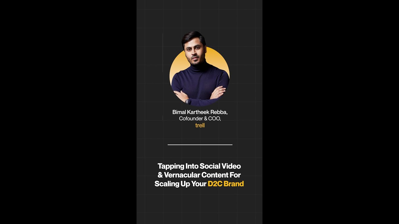 Tapping Into Social Video & Vernacular Content For Scaling Up D2C Brand | Bimal Kartheek Rebba