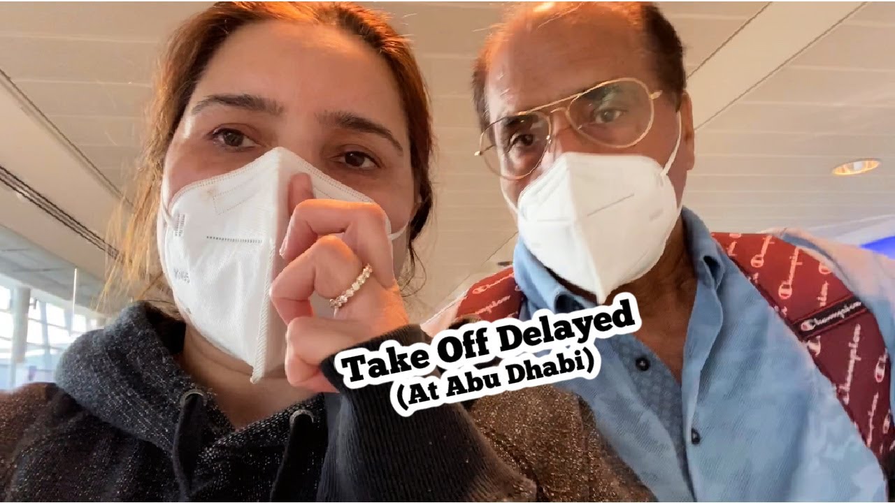 Why Our Take Off delayed At Abu Dhabi Airport to 🇨🇦