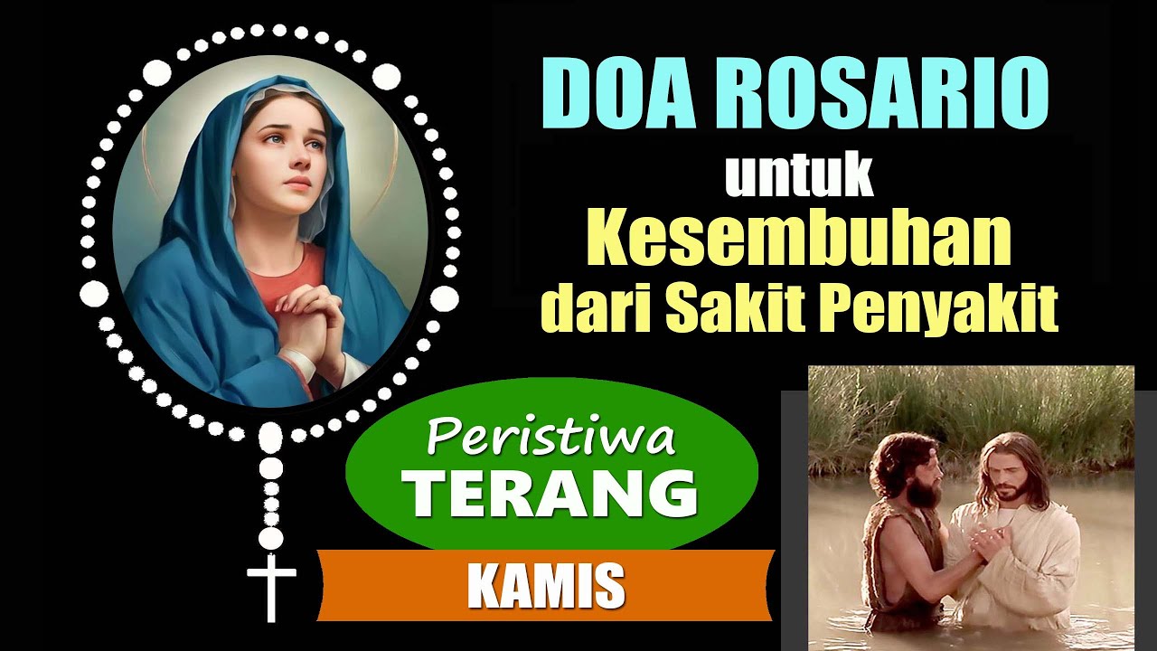 DOA ROSARIO untuk KESEMBUHAN dari SAKIT : Peristiwa TERANG ( Doakan Setiap Hari KAMIS )