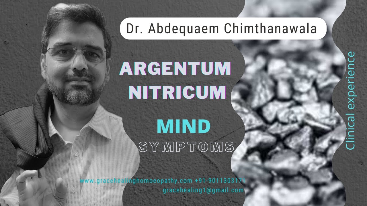 Argentum Nitricum Mind symptoms | clinical experience | Dr. Abdequaem