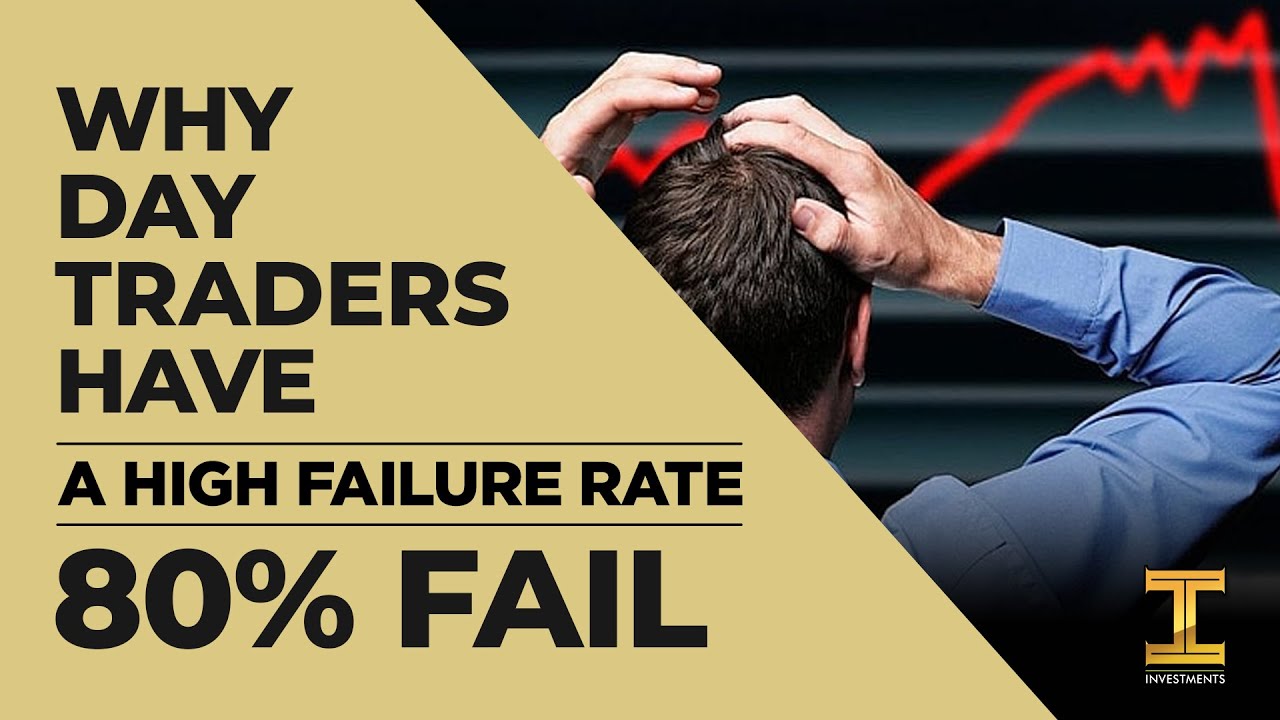 Why Day Traders Have a High Failure Rate &ndash; 80% Fail