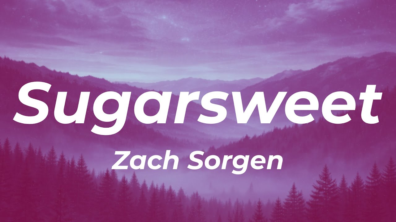 Zach Sorgen - Sugarsweet (Lyrics)