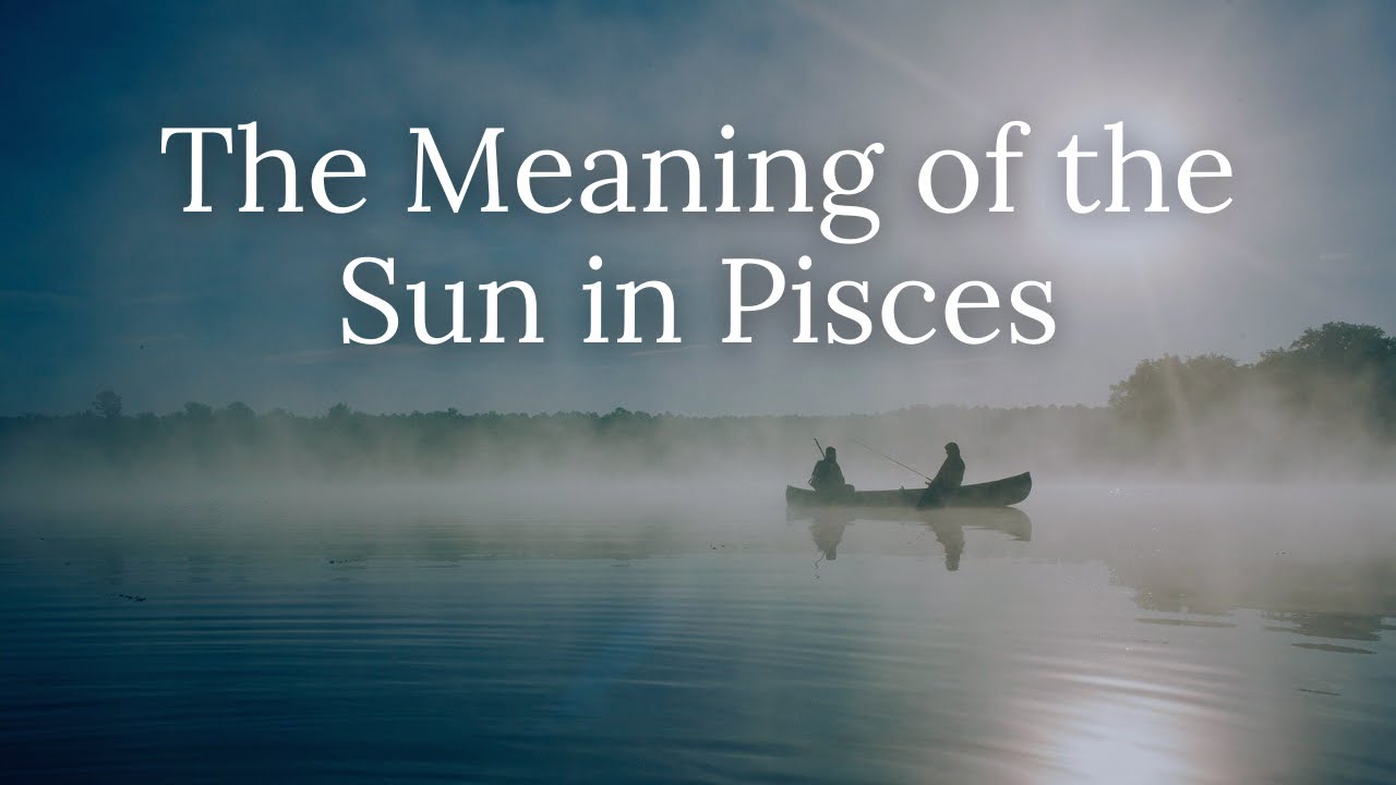 The Meaning of the Sun in Pisces