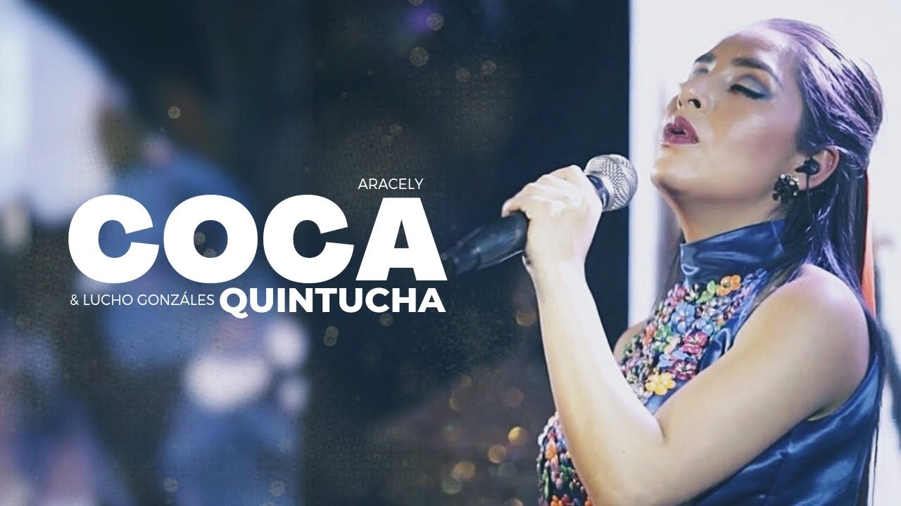 COCA QUINTUCHA | ARACELY & LUCHO GONZÁLES | CONCIERTO EN VIVO