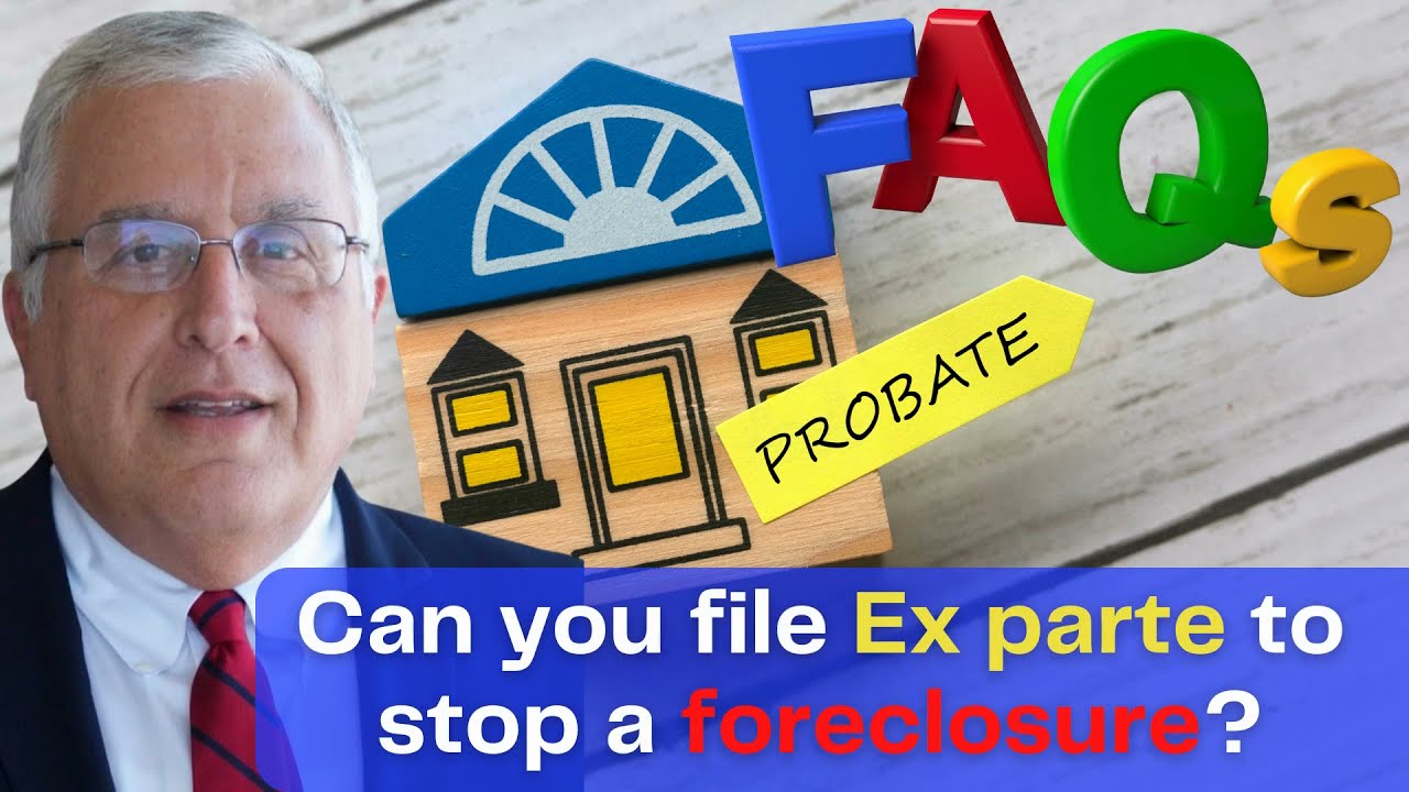 Can You File for an Ex parte Hearing in a Probate Real Estate Foreclosure? │ Probate FAQs