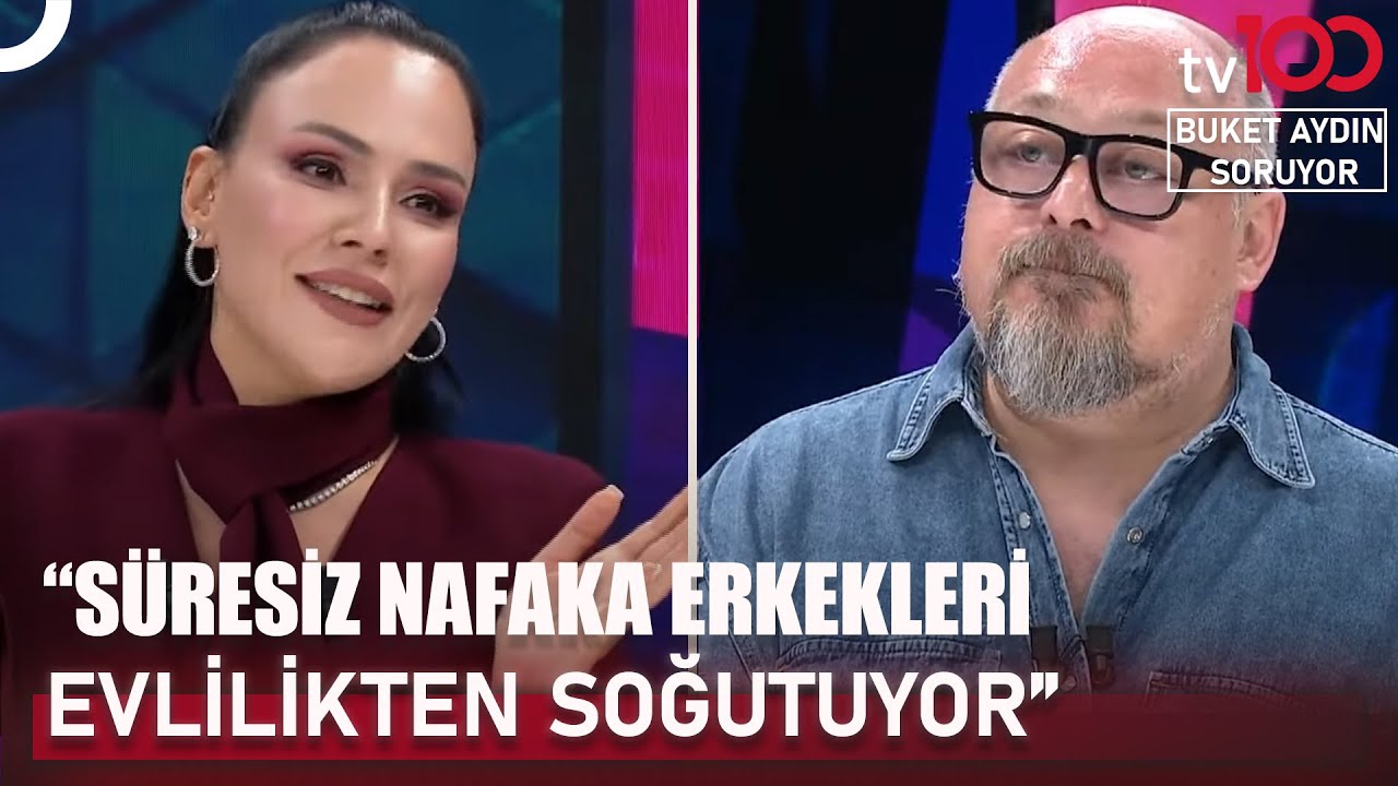 Süresiz Nafaka Erkeklere Haksızlık Mı Oluyor? | Buket Aydın Soruyor