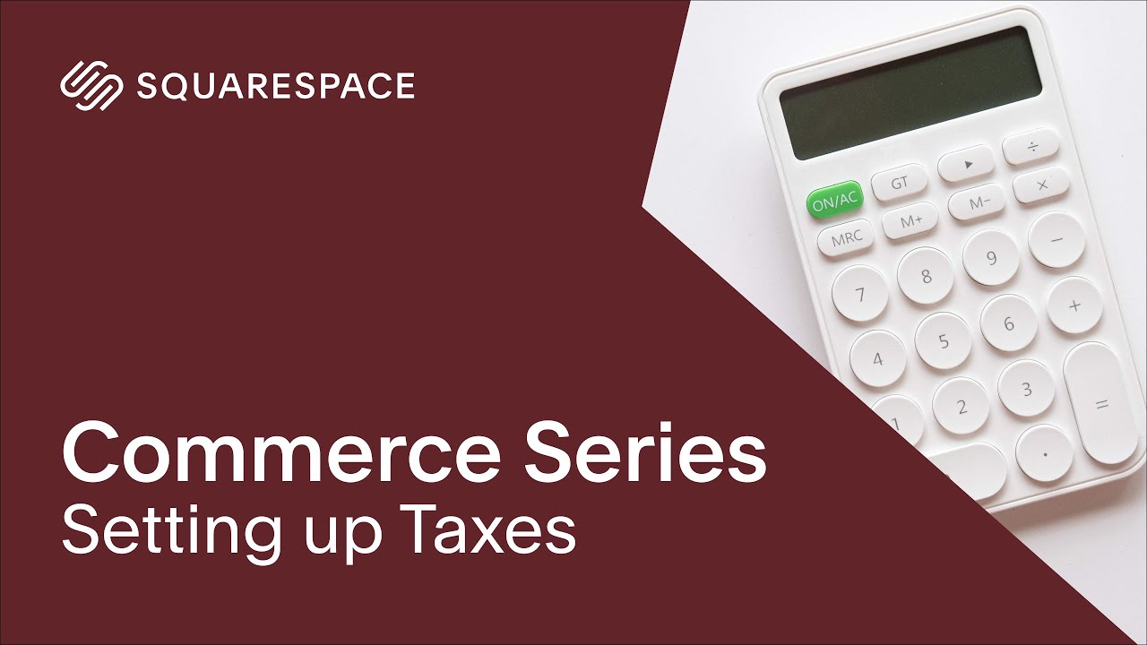 Setting up Taxes | Squarespace Commerce Series