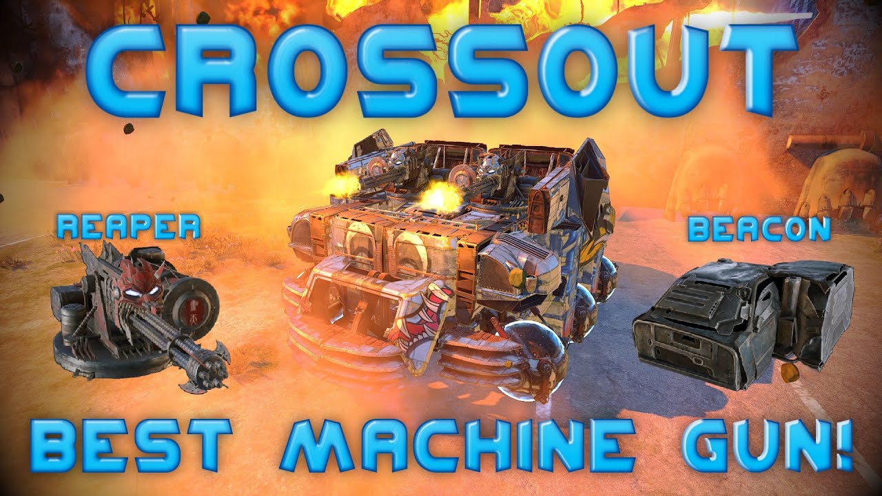 CROSSOUT - The BEST Machine Gun in the WASTELAND! (REAPER / BEACON / ATOM)