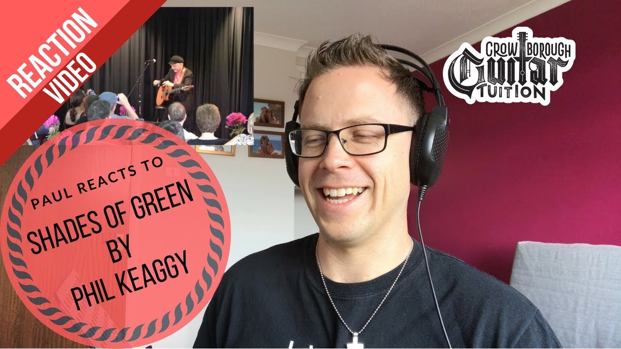 Paul Reacts To Shades Of Green by Phil Keaggy