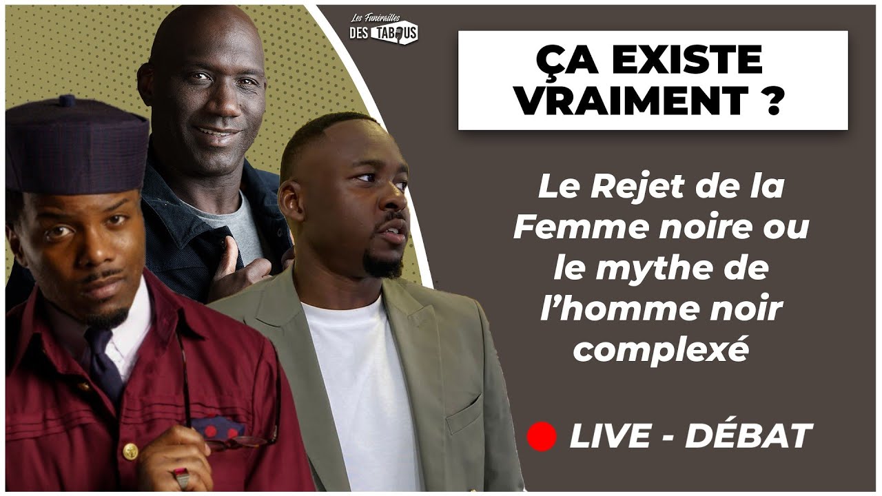 Le Rejet de la Femme noire ou le mythe de l'homme noir complexé : ça existe vraiment ??