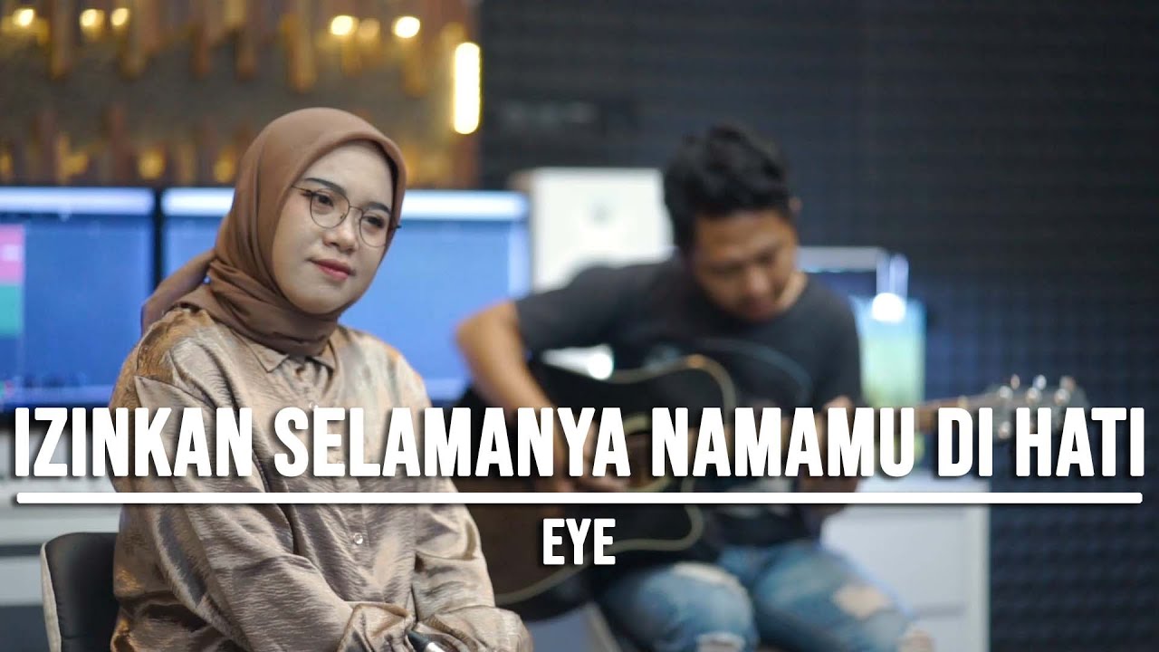 IZINKAN SELAMANYA NAMAMU DI HATI - EYE (LIVE COVER INDAH YASTAMI)
