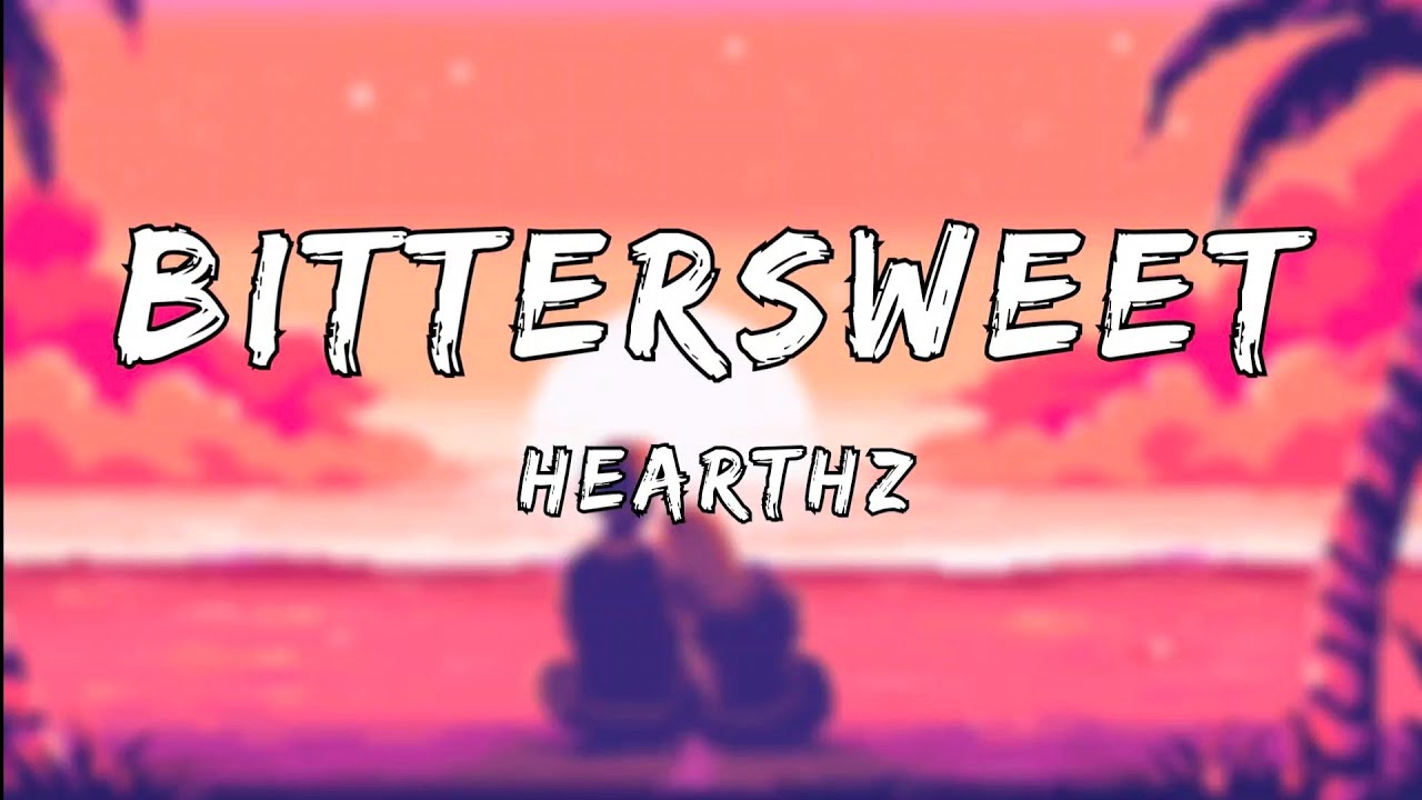 Hearthz - Bittersweet [Official Audio]
