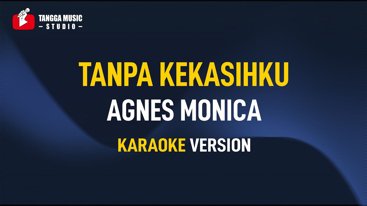 Agnes Monica - Tanpa Kekasihku (Karaoke)