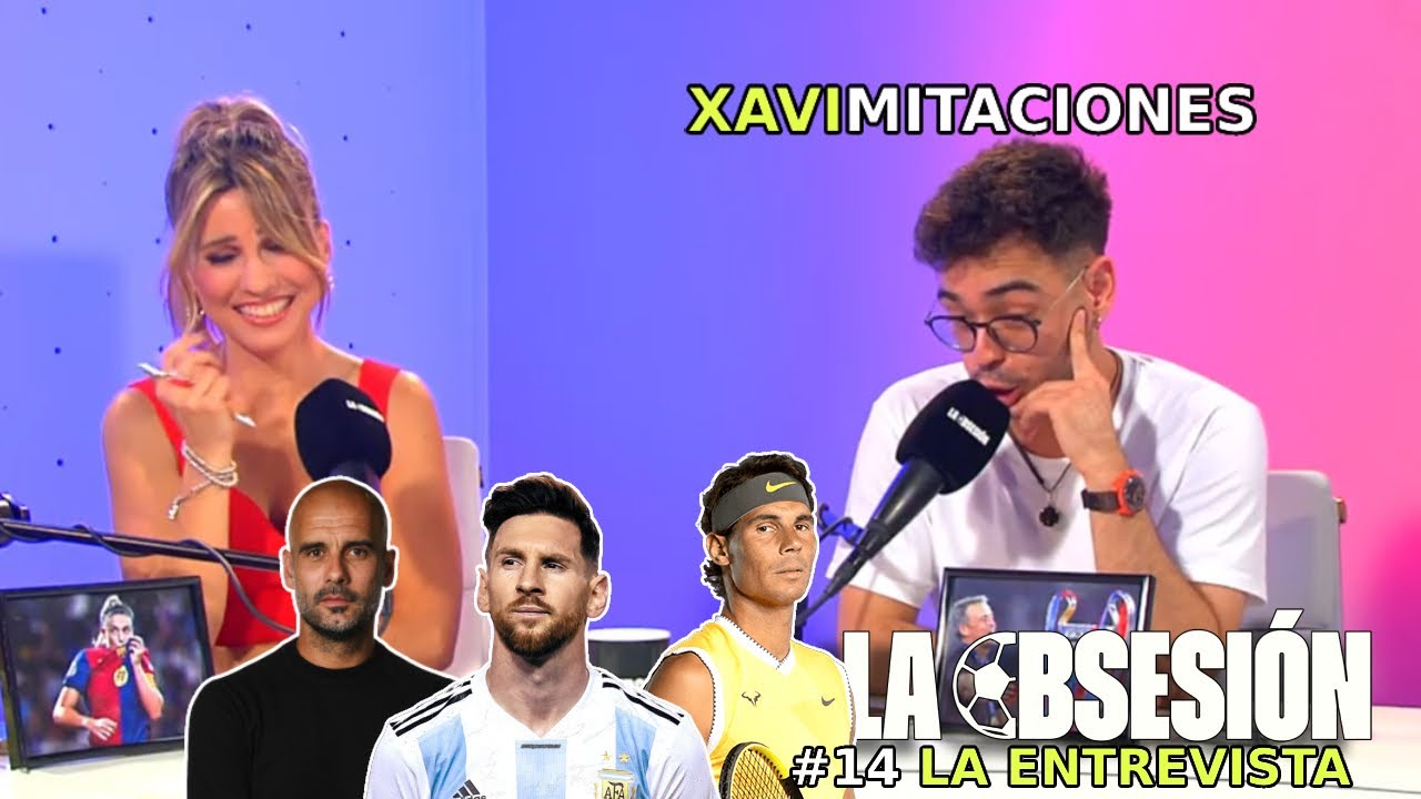 LA OBSESIÓN #14: LA ENTREVISTA con XAVIMITACIONES. ¡El mejor imitador del momento! RISAS ASEGURADAS