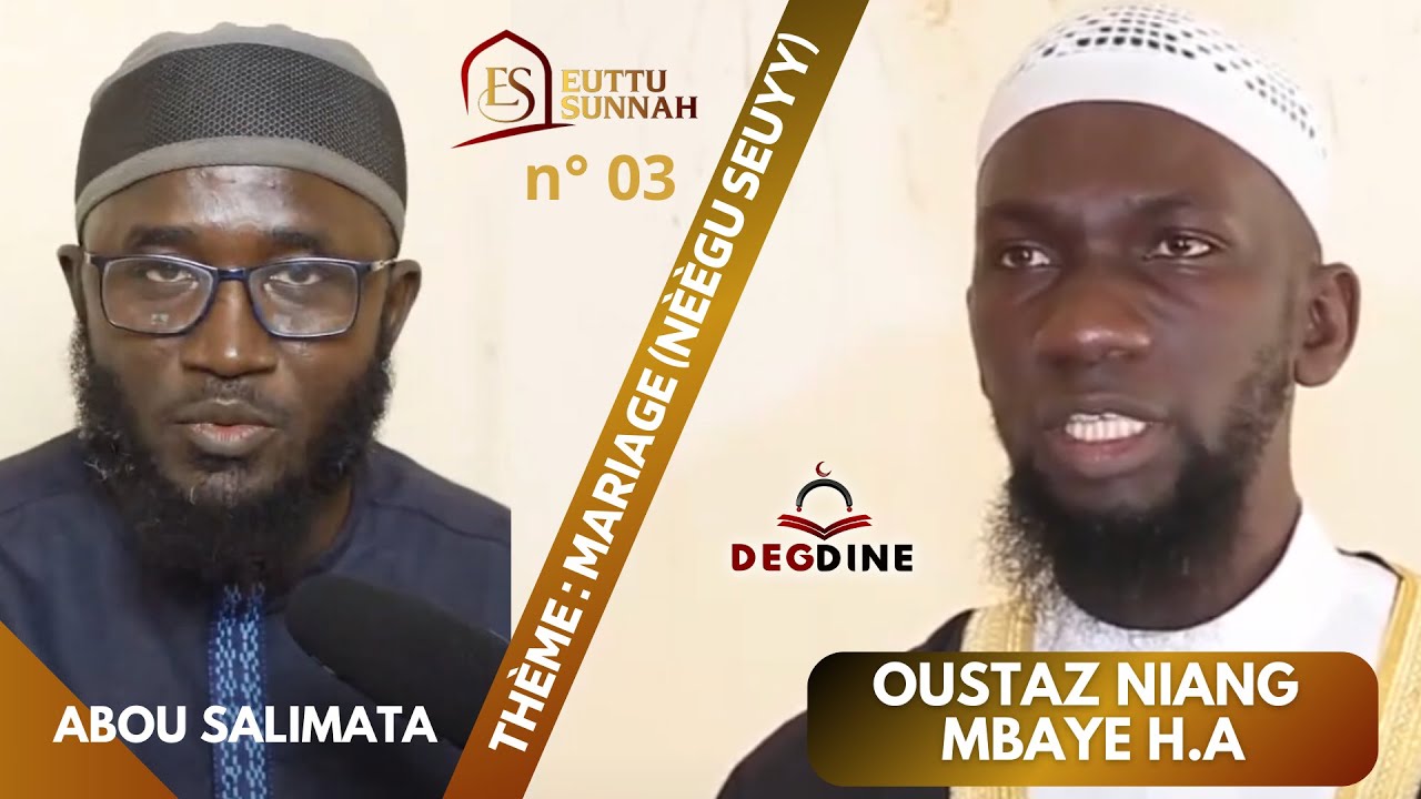 Oustaz Niang MBAYE Invité Ettu Sunnah n⁰03  sur le Mariage | NÈÈGU SEUY