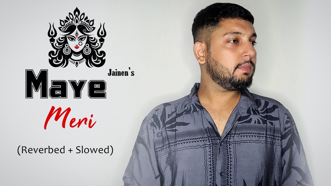 MAYE MERI (Reverbed + Slowed)  | Jainen | Grey Studios Devotional