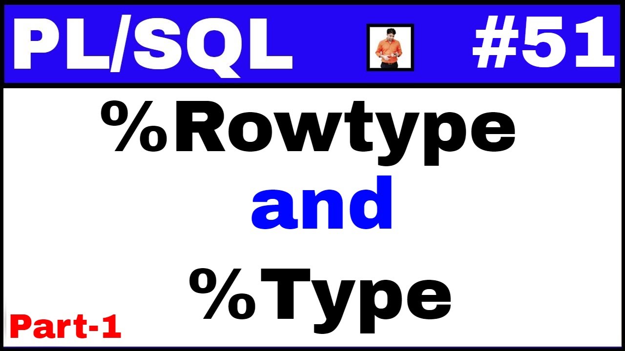 PL/SQL Tutorial #51: Difference between %Rowtype and %Type in Oracle @TechShooterIN