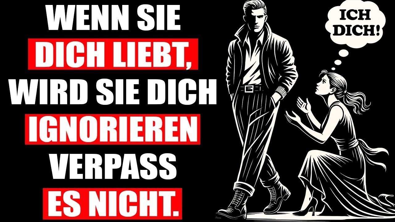 Wenn sie dich liebt, wird sie dich ignorieren | Stoizismus