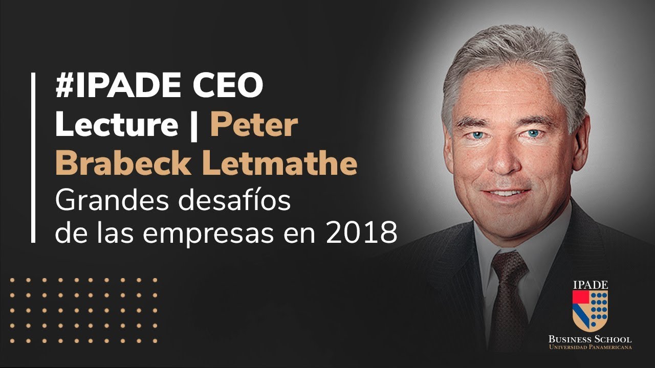 #IPADE CEO Lecture | Peter Brabeck Letmathe | Nestlé