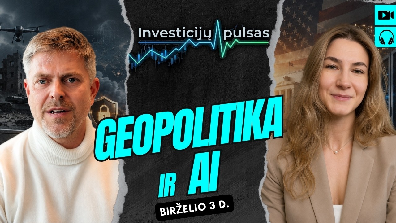 Investicijų pulsas: Geopolitinė baimė, AI bumas ir pinigų spausdinimas- kas laukia rinkų?|2026.06.03