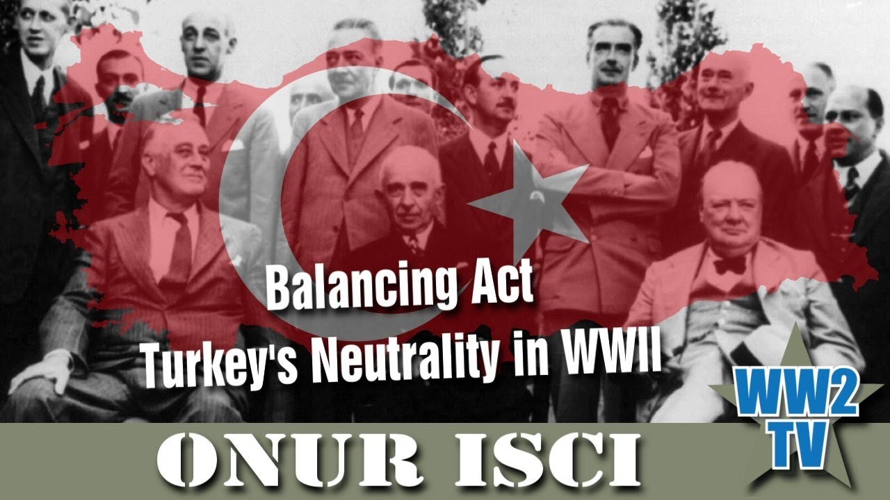 Balancing Act - Turkey's Neutrality in WWII