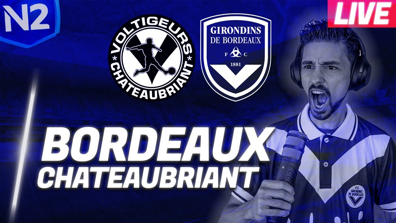 🔴 LIVE AU STADE | BORDEAUX 2-1 CHATEAUBRIANT  🎥  MULTIPLEX / DIRECT ( NATIONAL 2 )