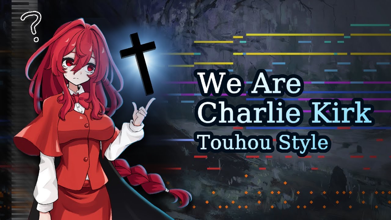 We Are Charlie Kirk - Touhou Style Remix