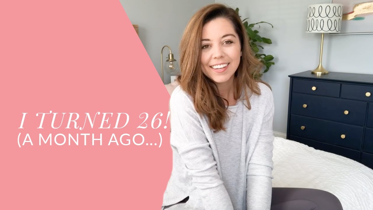 I Turned 26!!!...A Month Ago (But Here's A Life Update!)