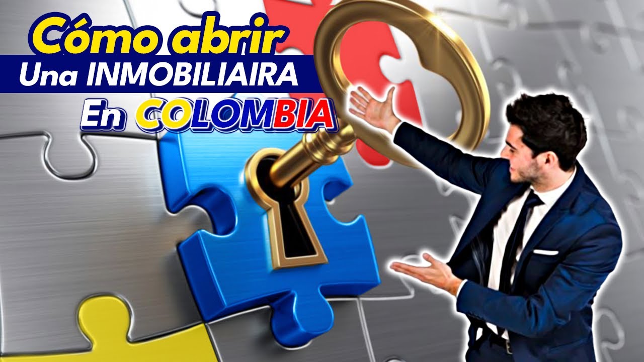 Cómo abrir una inmobiliaria en Colombia