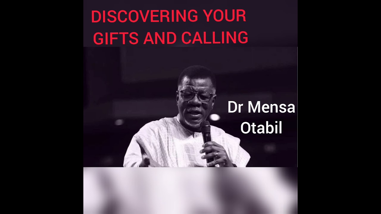 How to discover your Gifts and Calling- Dr Mensa Otabil