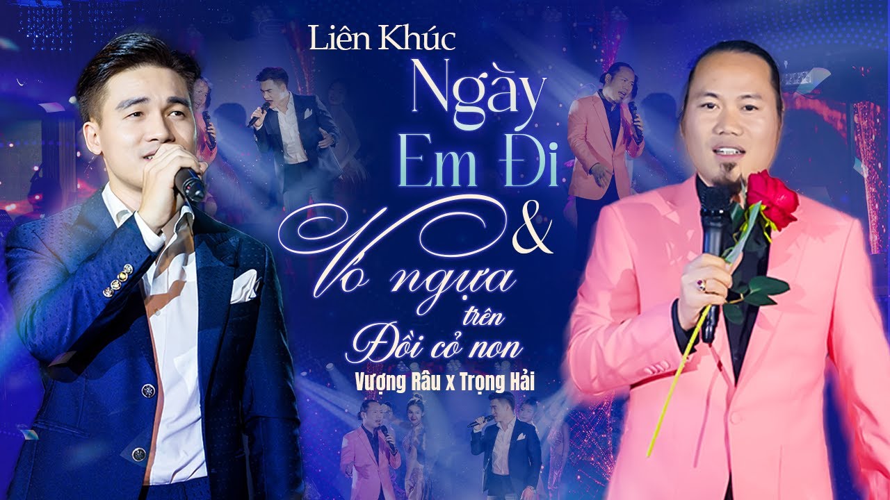 LI&Ecirc;N KH&Uacute;C NG&Agrave;Y EM ĐI & V&Oacute; NGỰA TR&Ecirc;N ĐỒI CỎ NON - VƯỢNG R&Acirc;U & TRỌNG HẢI | M&Agrave;N LIVE SONG CA ĂN &Yacute;