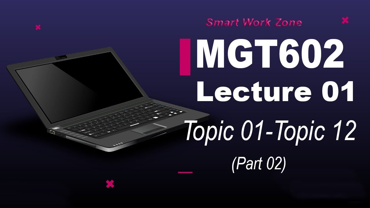 MGT602 Lecture 1 (part 02)| Topic 1-12 | mgt602 lec1 | mgt602 short lecture 1