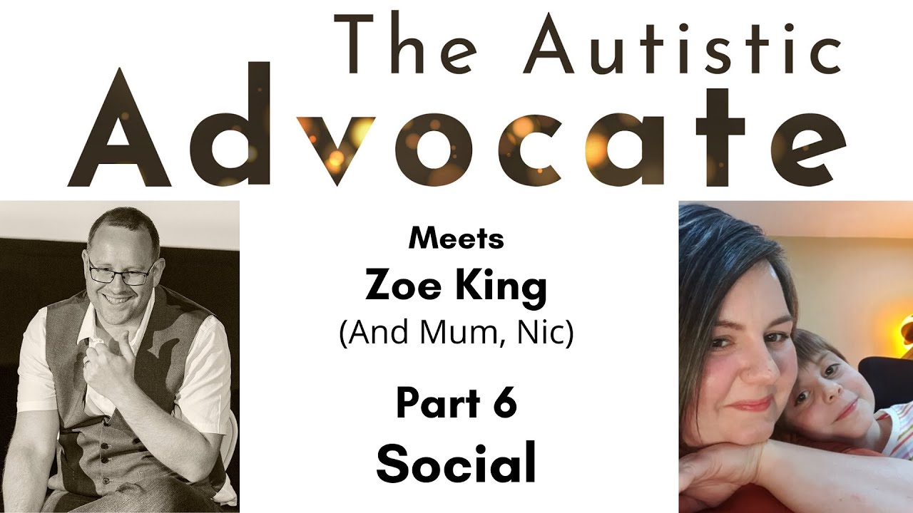 The Autistic Advocate & Zoe discuss Autism - Week 6 - Social