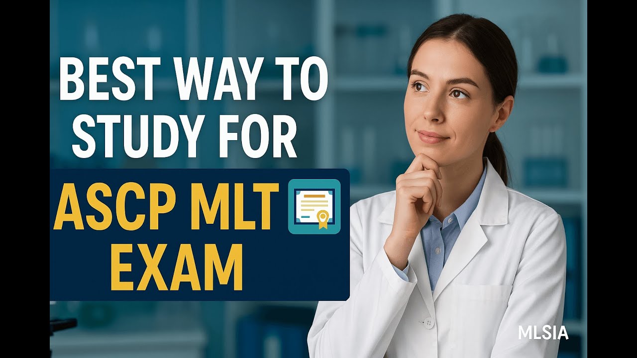 Best Way to Study for ASCP MLT Exam: Tips for Success