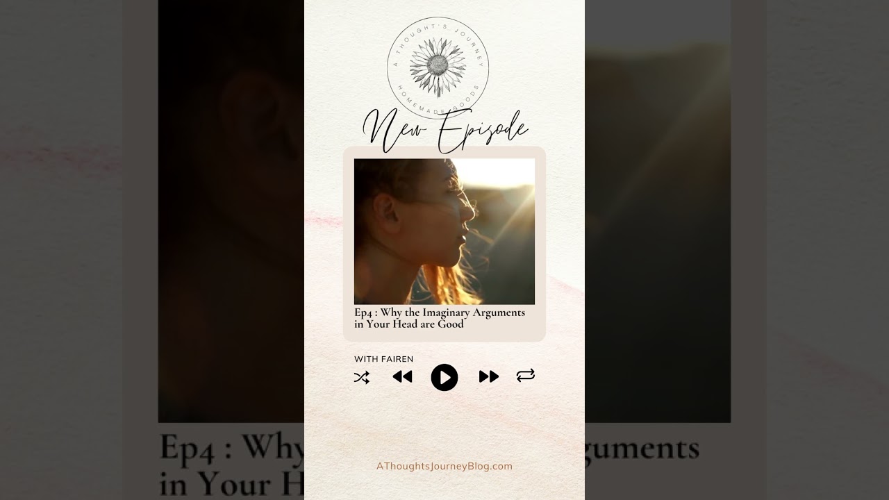 Ep4:  Why the Imaginary Arguments in Your Head are Good