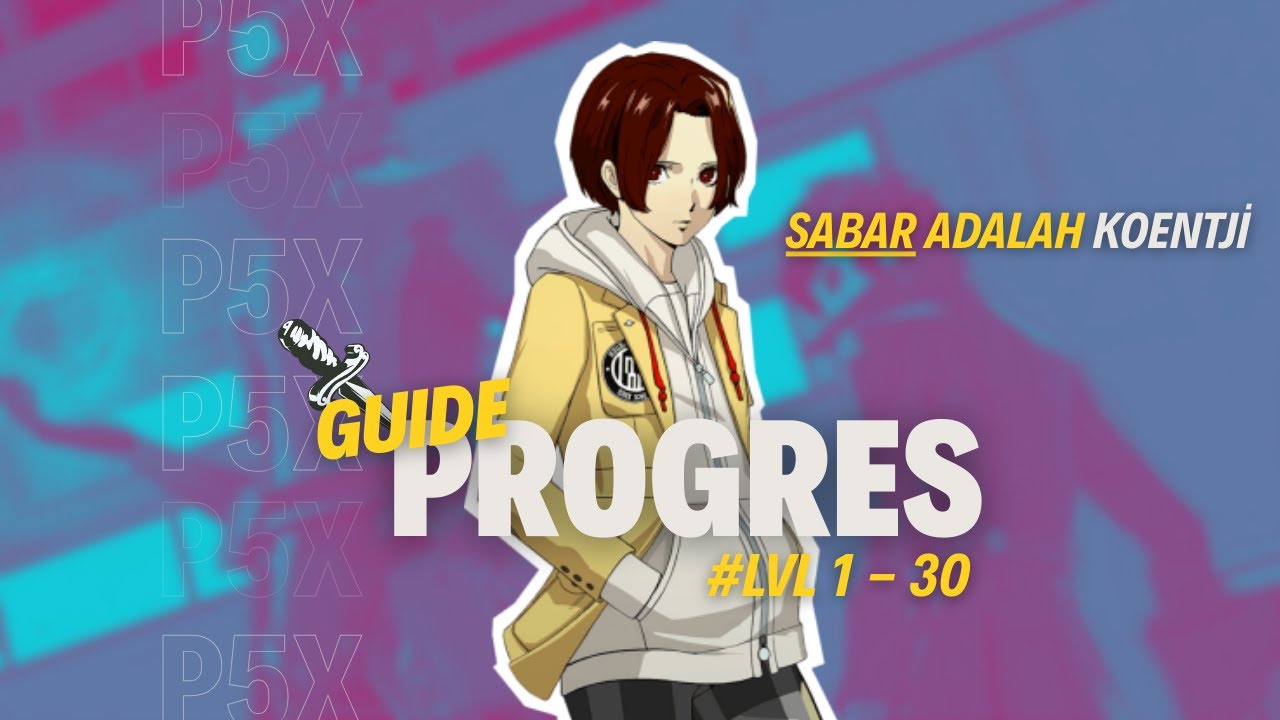 Harus Ngapain di Awal? Farming + Leveling Tips | Persona 5X Indonesia