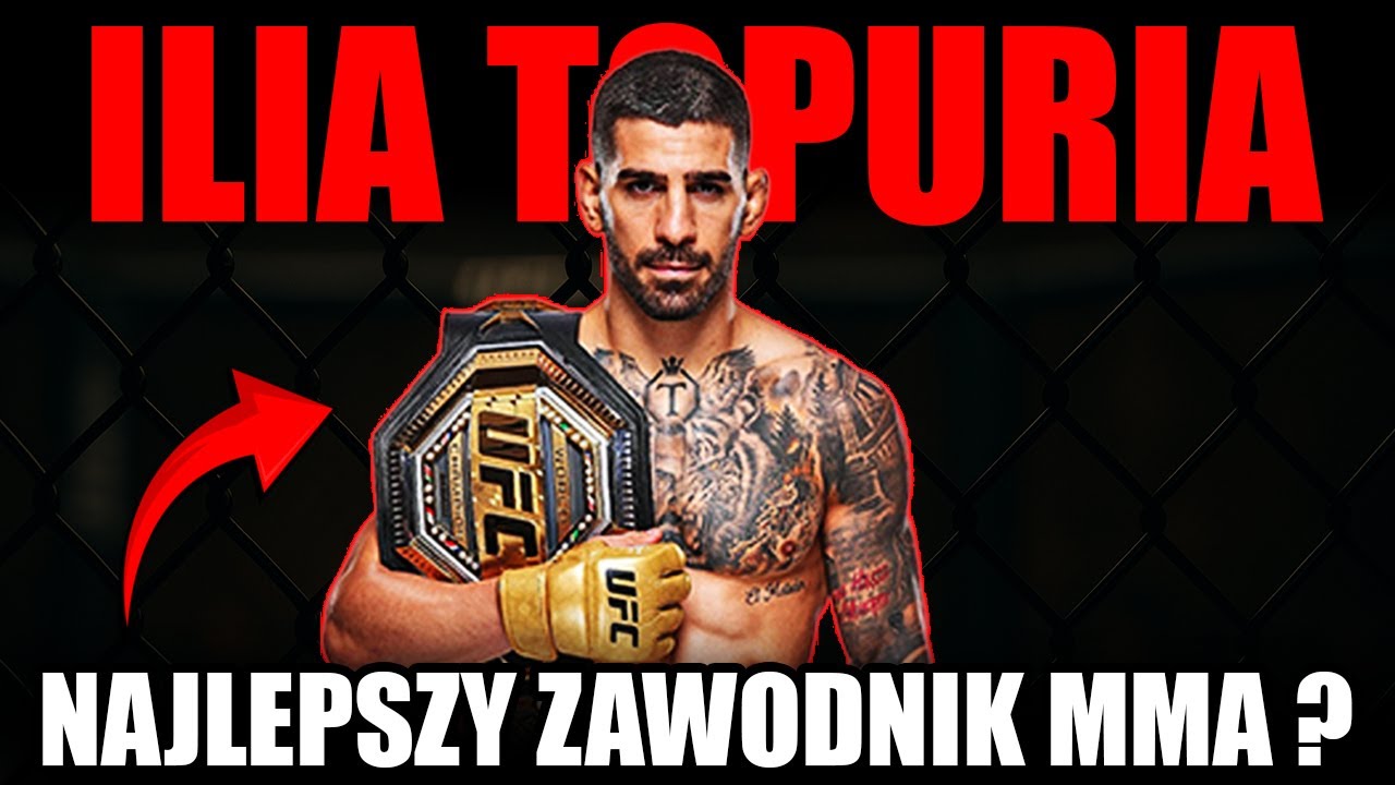 Jak ILIA TOPURIA stał się NAJLEPSZYM ZAWODNIKIEM MMA NA ŚWIECIE?